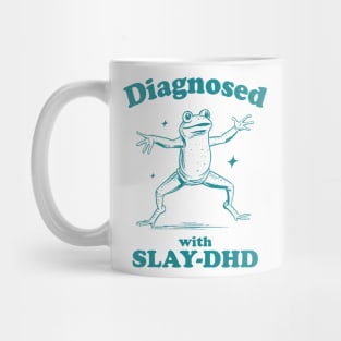 Diagnosed With Slay-Dhd Mug